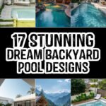 17 Stunning Dream Backyard Pool Designs